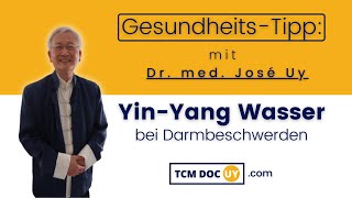 Yin Yang Wasser  TCM Gesundheitstipp bei Darmbeschwerden  Dr Jose Uy [upl. by Tomaso]