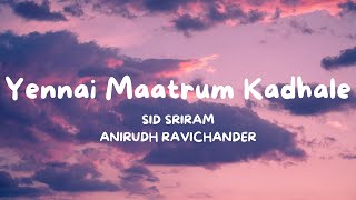 Yennai Maatrum Kadhale Lyric Video  Anirudh Ravichander  Vignesh Shivan  CENGAL [upl. by Evyn]