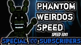 Speed Edit  Phantom Weirdos Speed 100 subscribers special [upl. by Adnilreh]