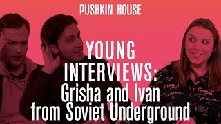 YOUNG INTERVIEW Grisha and Ivan from Soviet Underground [upl. by Aihsik141]