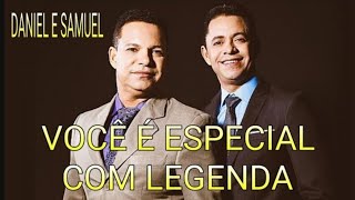 Daniel e Samuel  Você é Especial  Com Legenda [upl. by Ahsykal]