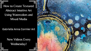 How to Create Abstract Art Using an Intuitive Painting Process  Watercolors and Mixed Media [upl. by Riordan]