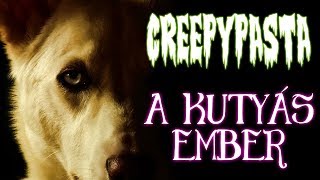 quotA Kutyás Emberquot  Creepypasta [upl. by Niwled809]