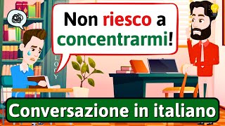 IMPARA LITALIANO Come concentrarsi  Conversazione in Italiano  LEARN ITALIAN [upl. by Bella973]