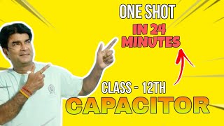 Capacitor Class 12th One Shot Only In 24 Minutes 🔥  Complete Lecture For Class 12th [upl. by Ronal]