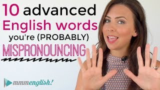 10 Advanced English Words You Are Probably MISpronouncing  Pronunciation amp Common Mistakes [upl. by Chickie]