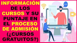 Soy Docente INFORMACIÓN DE LOS CURSOS Y SU PUNTAJE EN EL PROCESO DE ADMISIÓN ¿CURSOS GRATUITOS [upl. by Nivlen72]