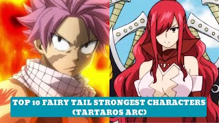 FAIRY TAIL Top 10 Fairy Tail Strongest Characters Tartaros Arc [upl. by Pennington]