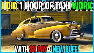 I Spent 1 Hour Doing TAXI Work With With NEW BUFF amp 3X PAY In GTA 5 Online Here Are The Results [upl. by Annahsohs]