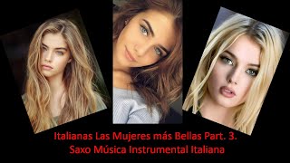 Italianas Las Mujeres más Bellas Saxo Música Instrumental Italiana Part 3 [upl. by Dowling]