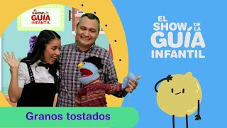 Granos tostados  El Show de La Guía Infantil [upl. by Almeria]