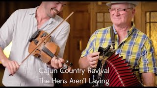 Cajun Country Revival  The Hens Arent Laying [upl. by Thagard447]