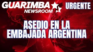 URGENTE  ASEDIO EN LA EMBAJADA ARGENTINA guarimbadigital [upl. by Jaquenette]