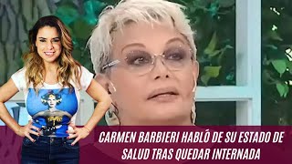 Carmen Barbieri habló de su estado de salud tras quedar internada la columna de Marina Calabró [upl. by Faden]