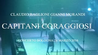 Baglioni Morandi Capitani Coraggiosi Bologna 24 marzo 2016 [upl. by Schoof]