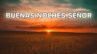 🌃 Canción BUENAS NOCHES Señor de Radio María [upl. by Grimbly111]