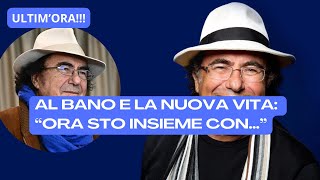 AL BANO ANNUNCIA LA SUA NUOVA VITA ORA SI FREQUENTA CON… [upl. by Eiggep77]