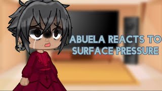 Abuela reacts to surface pressure Encanto Luisa surface pressure enjoy [upl. by Radec]