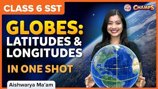 Globes Latitudes and Longitudes  One Shot  Class 6  Geography  BYJUS [upl. by Ikcaj798]