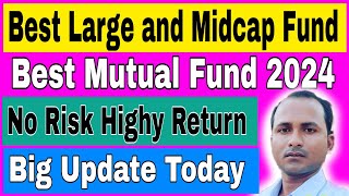 Best Large and Midcap Funds for 2024  Best Large and Midcap Fund [upl. by Spratt]