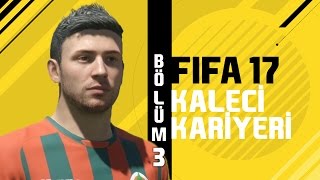 Fifa 17 Kalecilik Kariyeri Türkce  3Bölüm  Haydi Cocuklar [upl. by Sirovart252]