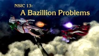 NSIC 13 A Bazillion Problems [upl. by Townie727]