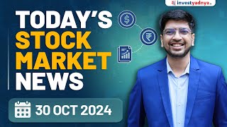 Todays Stock Market News  30102024  Aaj ki Taaza Khabar [upl. by Chaffee]