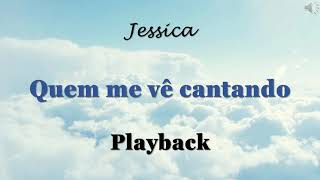 QUEM ME VÊ CANTANDO PLAYBACK LETRA JESSICA [upl. by Leeland693]