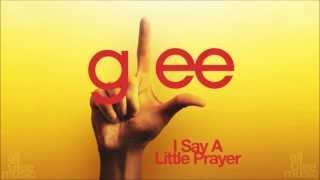 I Say A Little Prayer  Glee HD FULL STUDIO [upl. by Anikat]