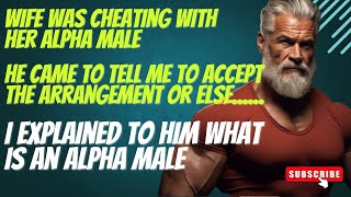 Cheating wifes alpha male AP came to tell me to accept their arrangement big mistake cheating [upl. by Dupuis579]