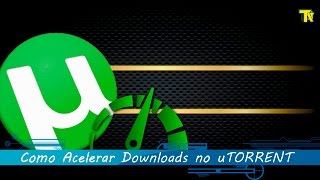 COMO CONFIGURAR UTORRENT E ACELERAR SEUS DOWNLOADS 2016 [upl. by Sinegold631]