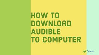 How to Download Audible Audiobooks to A WindowsMac Computer  2019 Works [upl. by Ardnaed515]