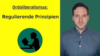 Ordoliberalismus  Regulierende Prinzipien [upl. by Ahtabat]