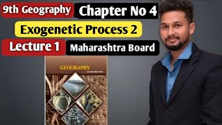 9th Geography  Chapter 4  Exogenetic Processes2  Lecture 1  Maharashtra Board [upl. by Ainesy]