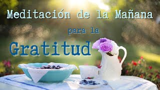 Meditación de la Mañana  AFIRMACIONES DE GRATITUD  Meditación para Comenzar el Día [upl. by Emalia]