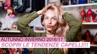 Scopri tutte le tendenze capelli autunnoinverno 201617 [upl. by Marj]