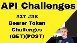 API Testing Challenges 37 and 38  How To  Use Bearer Tokens [upl. by Nikolas]