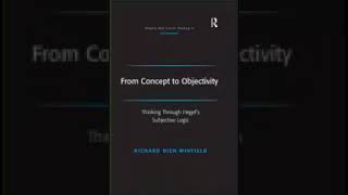 From Concept to Objectivity Thinking Through Hegel’s Subjective Logic Richard Dien Winfield [upl. by Afesoj591]