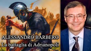 Alessandro Barbero  La battaglia di Adrianopoli  senza musiche [upl. by Eelirrem]