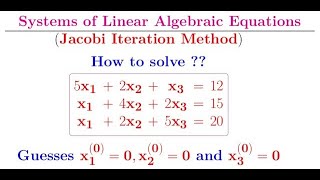 Jacobi Iteration method How to solve a diagonally dominant linear system of algebraic equations [upl. by Yentruoc]