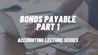 Bonds Payable Part 1 [upl. by Limbert]