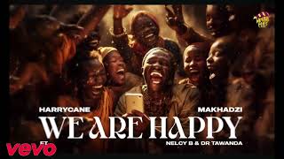 HarryCane amp MakhadziWe are happy feat Dr Tawanda Official Audio [upl. by Retloc336]