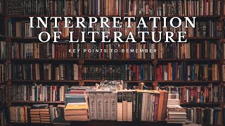 Interpretation of Literature Key Points to Remember [upl. by Aurea]