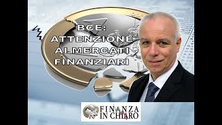 BCE ATTENZIONE AI MERCATI FINANZIARI [upl. by Asli]