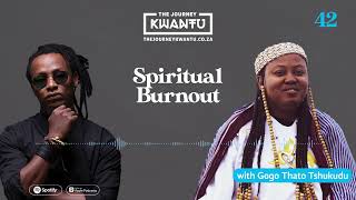 EP42  SPIRITUAL BURNOUT w Gogo Thato Tshukudu [upl. by Josias205]