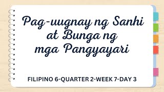 FILIPINO 6  QUARTER 2  WEEK 7  DAY 3  PAG UUGNAY SA UGNAYANG SANHI AT BUNGA NG PANGYAYARI [upl. by Ahcsat]