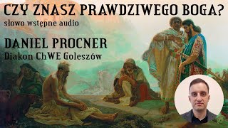 Czy znasz prawdziwego Boga 03112024 – Diakon Daniel Procner ChWE Goleszów [upl. by Furiya]