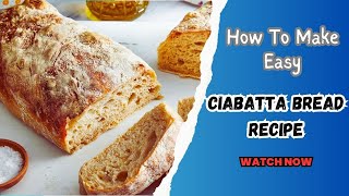 Ciabatta Bread The Ultimate StepbyStep Recipe Guide [upl. by Alf]