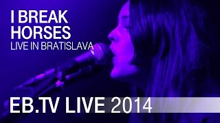 I BREAK HORSES live in Bratislava 2014 [upl. by Licht]