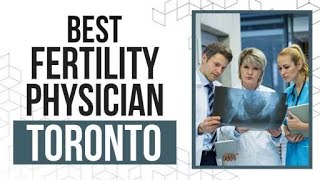 Fertility Physician in Toronto Canada [upl. by Yanej]